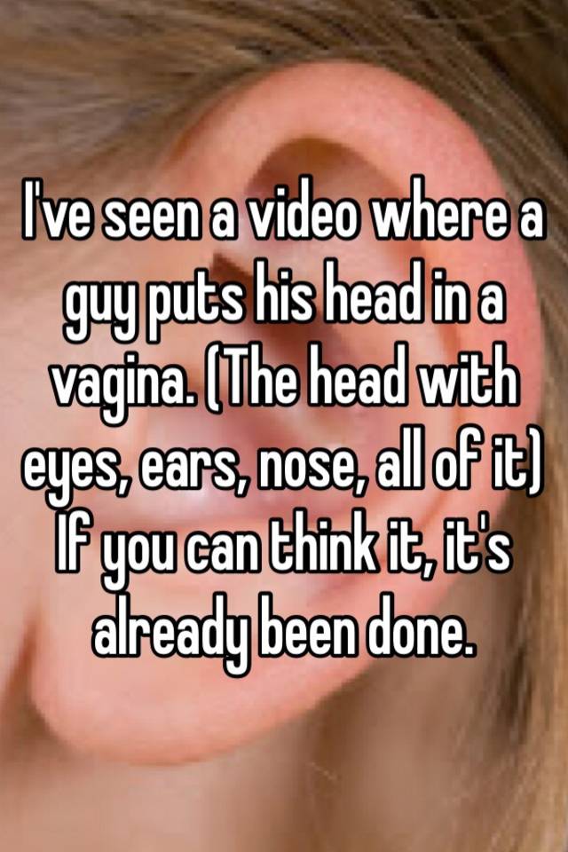 Guy Puts Head In Vagina